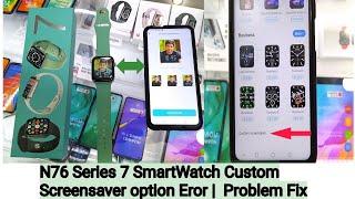 N76 Series 7 Smart Watch Custom Screensaver Eror  Problem Fix  Hindi 🙂🙂 [upl. by Sallyanne245]