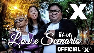 iKON 사랑을 했다 LOVE SCENARIO cover indonesia RXW ronaldowati Tommy kaganangannona laboniomo kucrut [upl. by Tada]