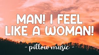 Man I Feel Like A Woman  Shania Twain Lyrics 🎵 [upl. by Atsejam276]