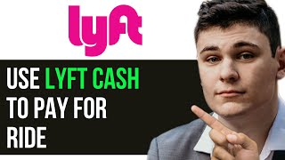 HOW TO USE LYFT CASH TO PAY FOR RIDE 2024 FULL GUIDE [upl. by Diet]