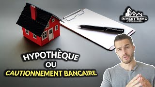 HYPOTHEQUE ou CAUTIONNEMENT bancaire  Quelles différences   InvestImmo Performance [upl. by Grosmark262]