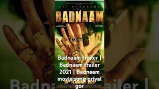 Badnaam trailer  Badnaam trailer 2021  Badnaam movie song priyal gor [upl. by Tedman]