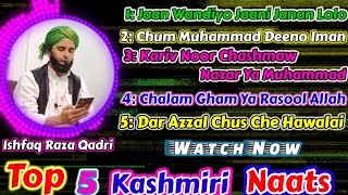 Top 5 Kashmiri Naats  Most Beautiful Kashmiri Naats  Kashmiri Naat  By ishfaq Raza Qadri [upl. by Chet]