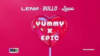 Yummy x Epic LENN x BULLO x LEEA Edit [upl. by Papotto]