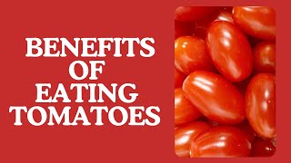 Tomatoes Health Benefits Why You Should Regularly Add Tomatoes to Your Diet [upl. by Acinelav]