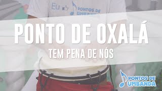 Ponto de Oxalá  Tem pena de nós [upl. by Annayrb]