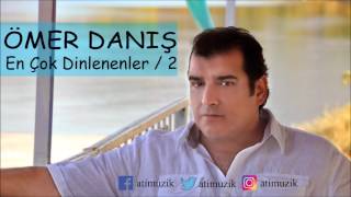 Ömer Danış  En Çok Dinlenenler No 2  © Official Audio [upl. by Notsgnal]