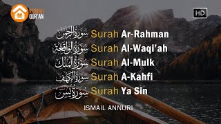 Surah Ar Rahman Al Waqiah Al Mulk Al Kahfi amp Ya Sin by Ismail Annuri [upl. by Ayouqat]