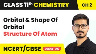 Orbital amp Shape Of Orbital  Structure Of Atom  Class 11 Chemistry Chapter 2 [upl. by Oetsira926]