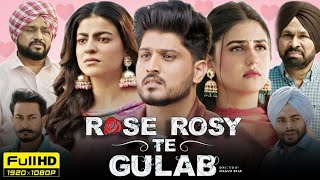 Rose Rosy Te Gulab 2024 New Full Movie Punjabi  Mahi Sharma  Gurnam Bhullar  Full Movie Review [upl. by Anesuza]