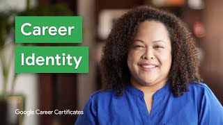 What is Your Career Identity  Google Career Certificates [upl. by Accisej]