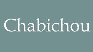 How to Pronounce Chabichou Correctly in French [upl. by Nnylaf506]