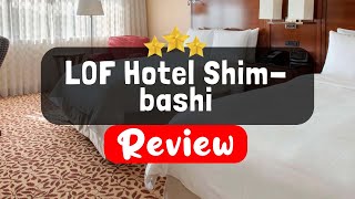 LOF Hotel Shimbashi Tokyo Review  Is This Hotel Worth It [upl. by Earb]