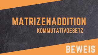 Beweis des Kommutativgesetzes Matrizenaddition [upl. by Ueih]