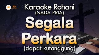 SEGALA PERKARA Dapat Kutanggung  Karaoke Nada Pria [upl. by Rockel]