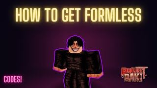 HOW TO GET FORMLESS  SHOWCASE  PROJECT BAKI 3 [upl. by Styles910]