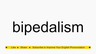 How to pronounce bipedalism [upl. by Jodi736]