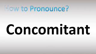 How to Pronounce Concomitant [upl. by Jaworski]