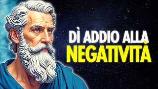 11 STRATEGIE EFFICACI PER ELIMINARE LA NEGATIVITÀ  Stoicismo [upl. by Acyre122]