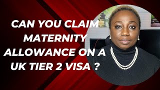 CAN YOU CLAIM MATERNITY ALLOWANCE ON A TIER 2 VISA [upl. by Oram]