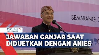 Begini Jawaban Ganjar Saat Diduetkan dengan Anies [upl. by Aiciles]