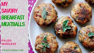 My Savory Breakfast Meatballs  Paleo Whole30 recipes  IHeartUmami [upl. by Eremahs]