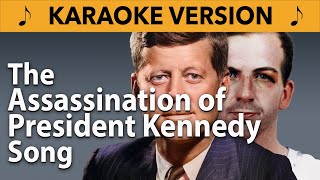 The JFK Assassination Song  Karaoke Version [upl. by Iek]