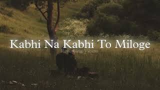 Kabhi Na Kabhi To Miloge Slowed  Reverbed  Aditya Narayan [upl. by Arsi996]