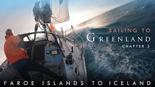 Sailing Faroe Islands to Vestmannaeyar Iceland I Chapter 3 [upl. by Furgeson]