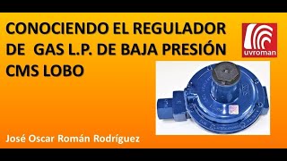 Conociendo el Regulador de Gas LP de Baja Presión CMS Lobo [upl. by Einon]