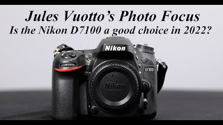 Is the Nikon D7100 a Good Choice in 2022 [upl. by Helms]