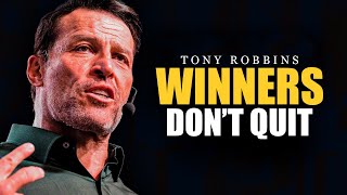 WINNERS DONT QUIT  One of the Best Speeches Ever by Tony Robbins [upl. by Panthea]