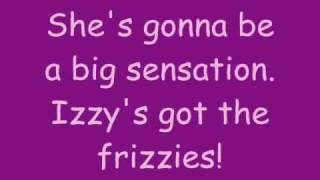 Phineas And Ferb  Izzys Got The Frizzies Lyrics HQ [upl. by Nylzzaj380]