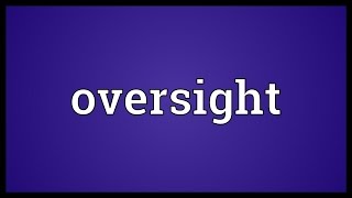 Oversight Meaning [upl. by Preiser]