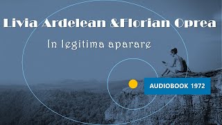 In legitima aparare  Livia Ardelean si Florian Oprea Partea 2  1972 cartiaudioaudiobookromania [upl. by Uyr]