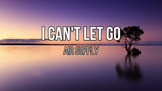 Air Supply  I Cant Let Go Lyrics [upl. by Adila]