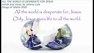 Songs Of Shiloh All The World Is Desperate For Jesus [upl. by Engapmahc]