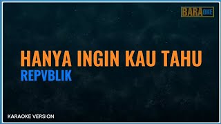 HANYA INGIN KAU TAHU KARAOKE  Original keychord   REPVBLIK [upl. by Annawd]