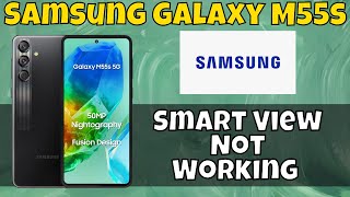 How to Fix Samsung Galaxy M55s Smart View Not Working latest [upl. by Hoo796]