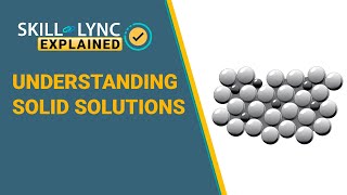 Understanding Solid Solutions  SkillLync [upl. by Tacita584]