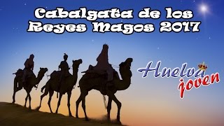 Cabalgata de los Reyes Magos 2017 Huelva Joven [upl. by Seabrooke886]