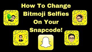 Snapchat How to Change Bitmoji Selfie on Snapcode [upl. by Anaitsirhc]