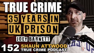 35 Years In UK Prison Part 1 Joey Barnett  True Crime Podcast 152 [upl. by Herrera]