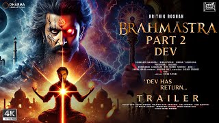 BRAHMĀSTRA 2  Dev Returns  Official Trailer 2024  Ranbir Kapoor Alia Hrithik Roshan  Updates [upl. by Kelbee]