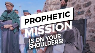 THE PROPHETIC MISSION IS UPON YOUR SHOULDERS [upl. by Husain964]