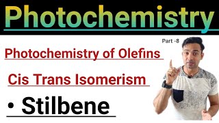 Photochemistry of Olefins Cis Trans Isomerism Stilbene [upl. by Eibot]