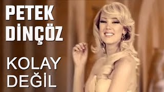 Petek Dinçöz  Kolay Değil [upl. by Aicnarf]