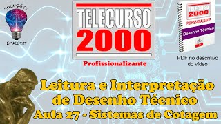 Telecurso 2000  Leitura e Interpretação de Desenho Técnico  27 Sistemas de cotagem [upl. by Nickolaus]