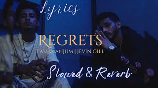 Regrets  Talha Anjum  Jevin Gill  Slowed amp Reverb  Lyrics [upl. by Tezzil914]