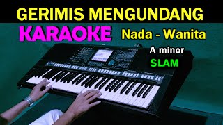 GERIMIS MENGUNDANG  Slam  KARAOKE Nada Wanita HD [upl. by Notsgnik]